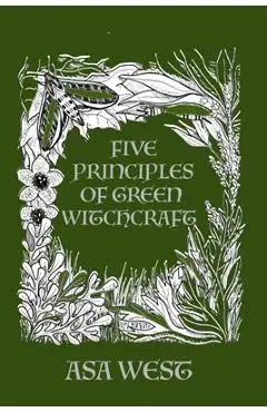 Five Principles of Green Witchcraft - Asa West