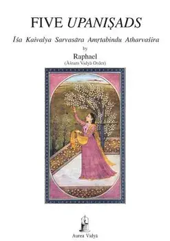 Five Upanisads: ISA Kaivalya Sarvasara Amrtabindu Atharvasira, Paperback/Asram Vidya Order Raphael