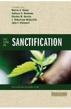 Five Views on Sanctification - Melvin E. Dieter