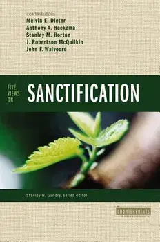Five Views on Sanctification, Paperback/Melvin E. Dieter
