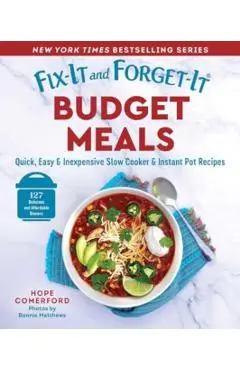 Fix-It and Forget-It Budget Meals: Quick, Easy & Inexpensive Slow Cooker & Instant Pot Recipes - Hope Comerford