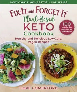Fix-It and Forget-It Plant-Based Keto Cookbook: Healthy and Delicious Low-Carb, Vegan Recipes, Paperback/Hope Comerford