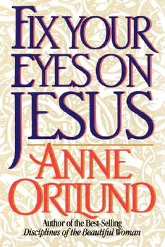Fix Your Eyes on Jesus, Paperback/Anne Ortlund