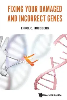 Fixing Your Damaged and Incorrect Genes, Paperback/Errol C. Friedberg