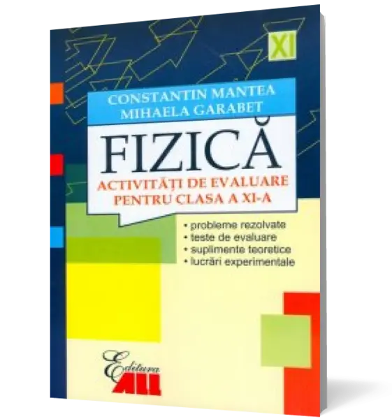 Fizică. Activități de evaluare pentru clasa a XI-a