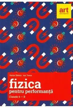 Fizica pentru performanta. Clasele 6-8/Victor Stoica, Ion Toma