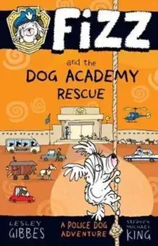 Fizz and the Dog Academy Rescue, Paperback/Lesley Gibbes