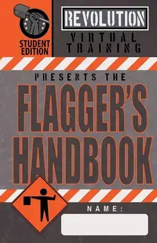 Flagger's Handbook, Student Edition: The Same Revolution Virtual Training Flagger's Handbook Based on the Current Mutcd But with Grayscale Illustratio, Paperback/Jason Moon