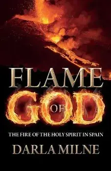 Flame of God: The Fire of the Holy Spirit in Spain, Paperback/Darla Milne
