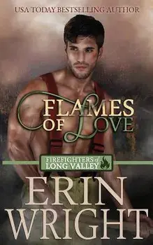 Flames of Love: A Firefighters of Long Valley Romance Novel, Paperback/Erin Wright
