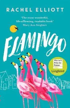 Flamingo. Longlisted for the Women's Prize for Fiction 2022, an exquisite novel of kindness and hope, Paperback/Rachel Elliott