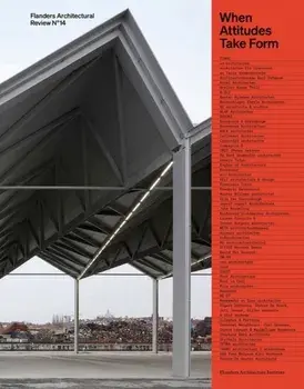 Flanders Architectural Review N Degrees14. When Attitudes Take Form, Paperback/Petrus Kemme
