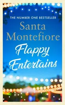Flappy Entertains. The joyous Sunday Times bestseller, Hardback/Santa Montefiore