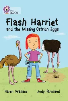 Flash Harriet and the Missing Ostrich Eggs. Band 14/Ruby, Paperback/Karen Wallace