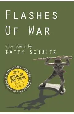 Flashes of War: Short Stories - Katey Schultz