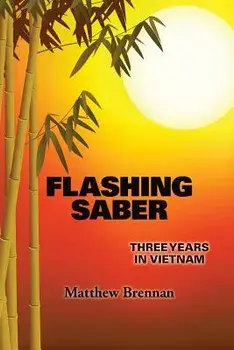 Flashing Saber: Three Years in Vietnam, Paperback/Matthew Brennan
