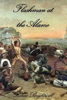 Flashman at the Alamo, Paperback/Robert Brightwell
