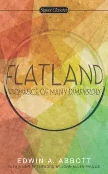 Flatland: A Romance of Many Dimensions/Edwin A. Abbott
