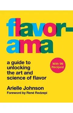 Flavorama: A Guide to Unlocking the Art and Science of Flavor - Arielle Johnson
