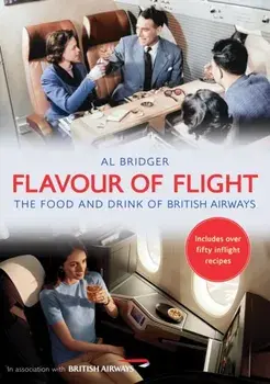 Flavour of Flight. The Food and Drink of British Airways, Paperback/Al Bridger