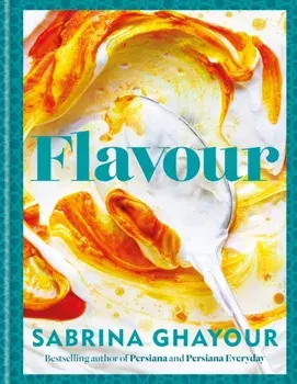 Flavour. The new recipe collection from the SUNDAY TIMES bestseller, Hardback/Sabrina Ghayour