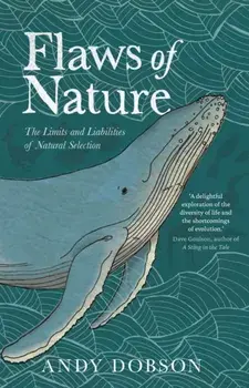 Flaws of Nature. The Limits and Liabilities of Natural Selection, Hardback/***