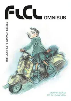 FLCL Omnibus: The Complete Manga Series, Paperback/Gainax