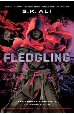 Fledgling: The Keeper's Records of Revolution - S. K. Ali