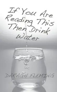 FLEMING - If You Are Reading This Then Drink Water, Paperback/Daragh Fleming