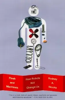 Flesh and Machines: How Robots Will Change Us, Paperback/Rodney Brooks