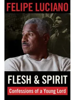 Flesh and Spirit. Confessions of a Young Lord, New ed, Paperback/Felipe Luciano