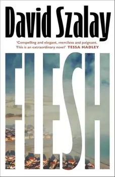 Flesh, Hardback/David Szalay