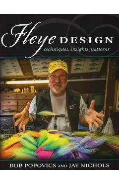 Fleye Design: Techniques, Insights, Patterns - Bob Popovics
