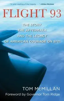Flight 93: The Story, the Aftermath, and the Legacy of American Courage on 9/11, Paperback/Tom McMillan