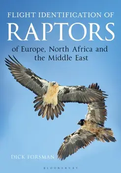 Flight Identification of Raptors of Europe, North Africa and the Middle East, Hardback/Dick Forsman
