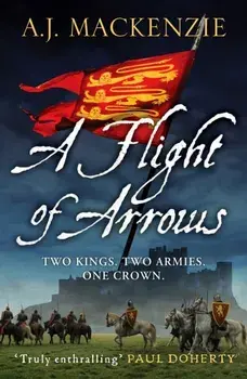Flight of Arrows. A gripping, captivating historical thriller, Paperback/A. J. Mackenzie