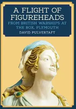 Flight of Figureheads. From British Warships at The Box, Plymouth, Paperback/David Pulvertaft