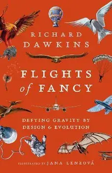 Flights of Fancy. Defying Gravity by Design and Evolution, Paperback/Richard Dawkins