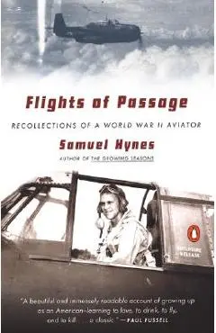 Flights of Passage: Recollections of a World War II Aviator - Samuel Hynes