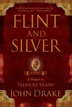Flint and Silver: A Prequel to Treasure Island/John Drake