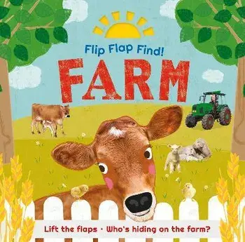 Flip Flap Find! Farm: Lift the Flaps! Who's Hiding on the Farm?, Board Books/Dk