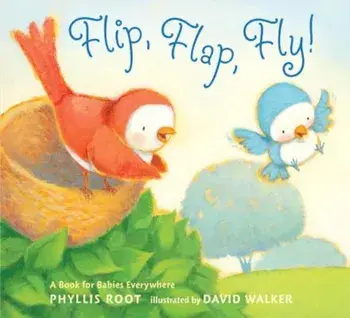 Flip, Flap, Fly!: A Book for Babies Everywhere, Hardcover/Phyllis Root