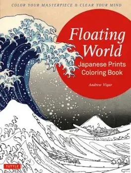 Floating World Japanese Prints Coloring Book: Color Your Masterpiece & Clear Your Mind (Adult Coloring Book), Paperback/Andrew Vigar