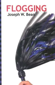 Flogging: Essential Guidebook for Lovers of the Lash, Paperback/Joseph Bean