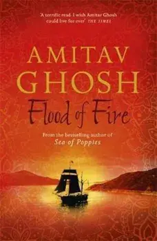 Flood of Fire, Paperback/Amitav Ghosh