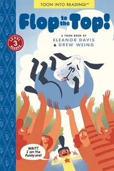 Flop to the Top!. TOON Level 3, Paperback/Drew Weing