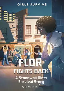 Flor Fights Back: A Stonewall Riots Survival Story, Paperback/Joy Michael Ellison