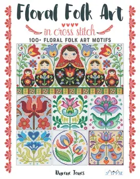 Floral Folk Art in Cross Stitch, Paperback/Durene Jones