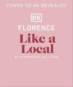 Florence Like a Local. By the People Who Call It Home, Hardback/DK Travel