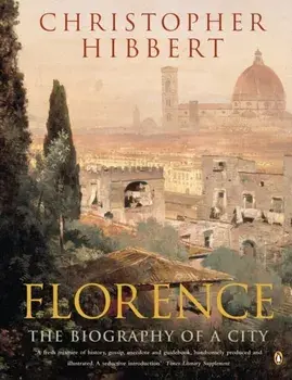 Florence. The Biography of a City, Paperback/Christopher Hibbert